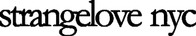 Strangelove NYC Strangelove NYC