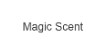 Magic Scent Magic Scent